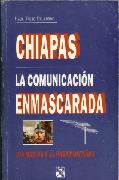 Chiapas la comunicacion enmascarada.jpg.jpg