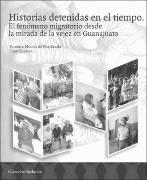 Historias_detenidas_en_el_tiempo.El_fenOmeno_migratorio_desde_la_mirada_de_la_vejez_en_Guanajuato.pdf.jpg